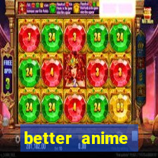 better anime download apk